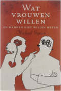 Wat Vrouwen Willen En Mannen Niet Willen - Michael, Gurian Erica van, Rijsewijk, , TOTA