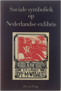 Sociale symboliek op Nederlandsce exlibris - Ph. van Praag