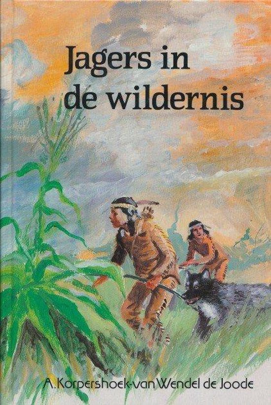 Jagers in de wildernis - A. Korpershoek