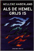 ALS DE HEMEL GRIJS IS. - Nelleke Haberland