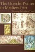 The Utrecht Psalter in Medieval Art - K. van der Horst