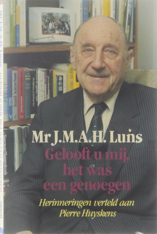 GELOOFT U MIJ, HET WAS EEN GENOEGEN - Joseph M A H Luns, Pierre Huyskens