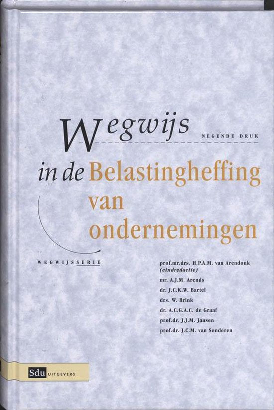 Wegwijs In De Belastingheffing Van Ondernemingen - H.P.A.M. van Arendonk, A.J.M. Arends