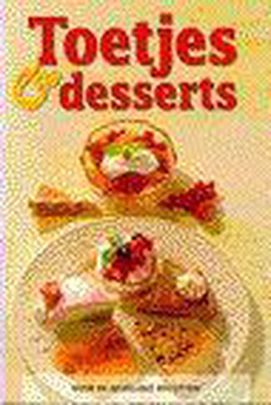 Toetjes & desserts - I. van Blommestein, A. van Eijndhoven