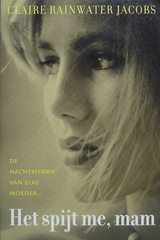 Het spijt me, mam - Claire Rainwater Jacobs, Wil van der Terp