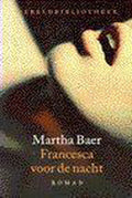 Francesca Voor De Nacht - Martha Baer