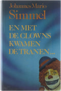 En met de clowns kwamen de tranen - Simmel Johannes Mario 1924 - 2009, Amerongen Jan van 1939 - 1998