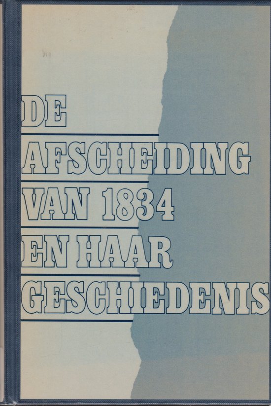 Afscheiding van 1834 en haar geschi - Bakker
