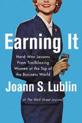 Earning It - Joann S. Lublin, Joann Lublin