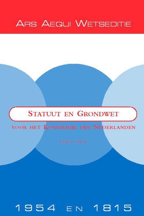Ars Aequi Wetsedities - Statuut en Grondwet voor het Koninkrijk der Nederlanden