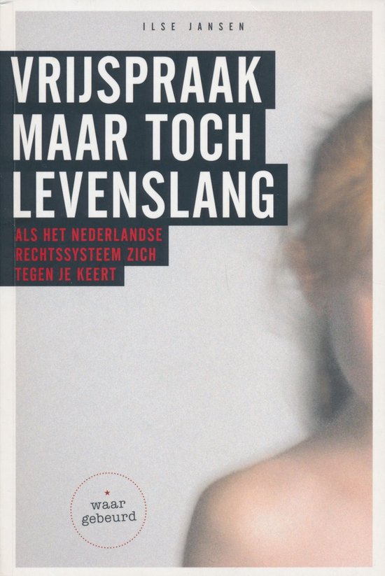 Vrijspraak maar toch levenslang - Ilse Jansen