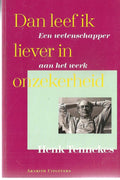 Dan leef ik liever in onzekerheid - Henk Tennekes