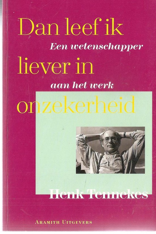 Dan leef ik liever in onzekerheid - Henk Tennekes