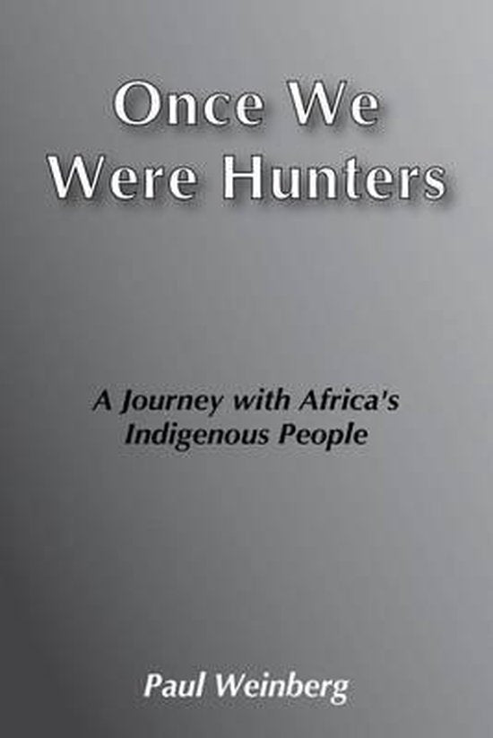 Once We Were Hunters - Paul Weinberg, Dhyani Berger