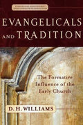 Evangelicals And Tradition - Daniel H. Williams, D. H. Williams
