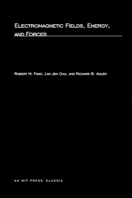 Electromagnetic Fields, Energy, and Forces - Robert M. Fano, Lan Jen Chu