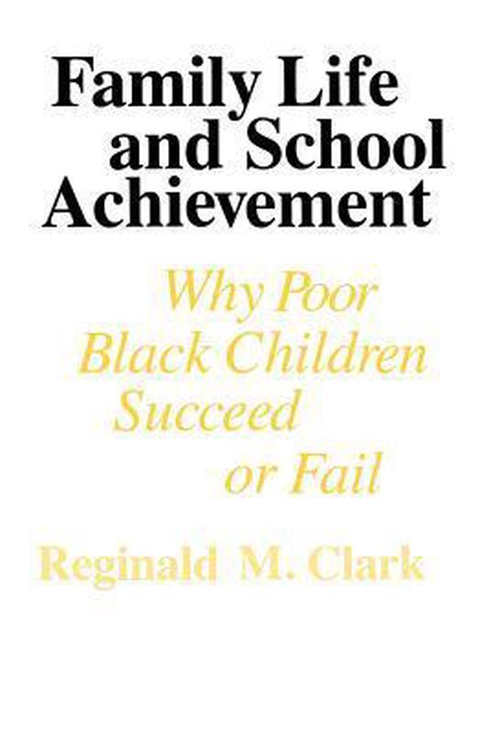 Family Life & School Achievement - Reginald M. Clark