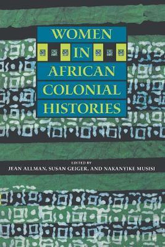 Women in African Colonial Histories - Jean Allman, Susan Geiger