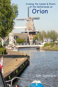 Cruising the Canals & Rivers of the Netherlands on Orion - Tom Sommers