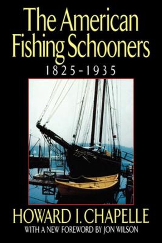 American Fishing Schooners 18251935 - Howard I. Chapelle, Howard Irving Chapelle