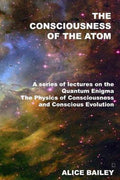 The Consciousness Of The Atom - Alice A Bailey, Alice A. Bailey