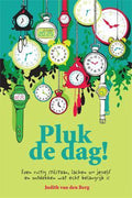 Pluk de dag! - Judith van den Berg