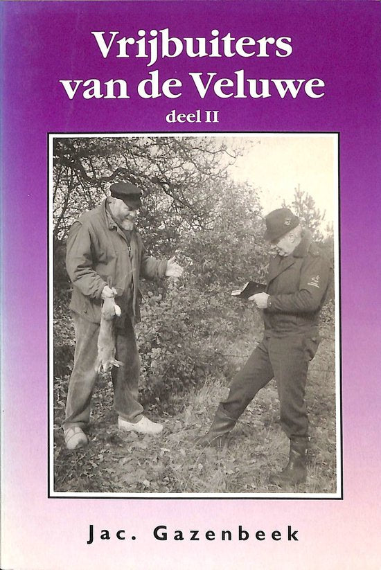Vrijbuiters van de Veluwe deel II - Jac. Gazenbeek, Louis Fraanje