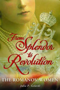 From Splendor To Revolution - Julia P. Gelardi, Gelardi Julia