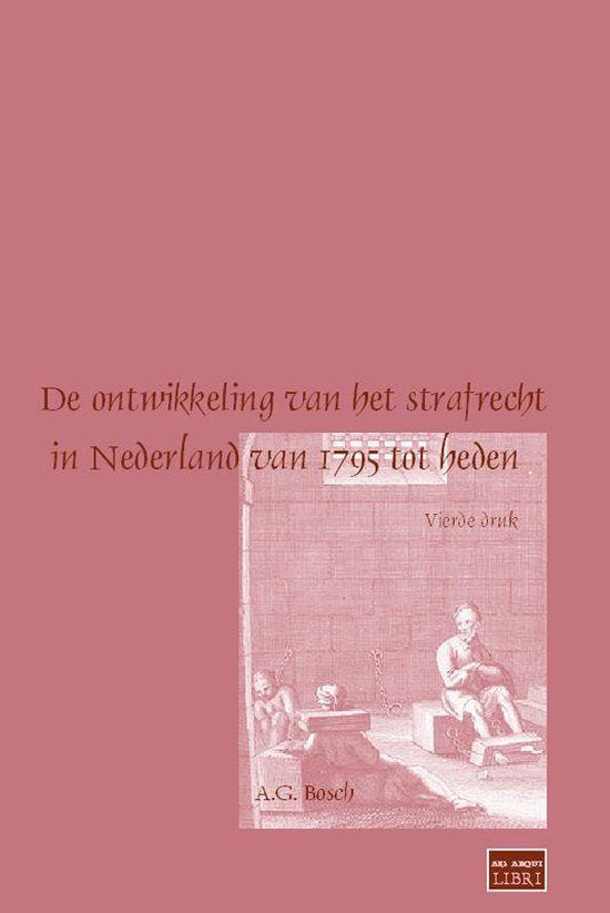 De ontwikkeling van het strafrecht in Nederland van 1975 tot heden - A.G. Bosch