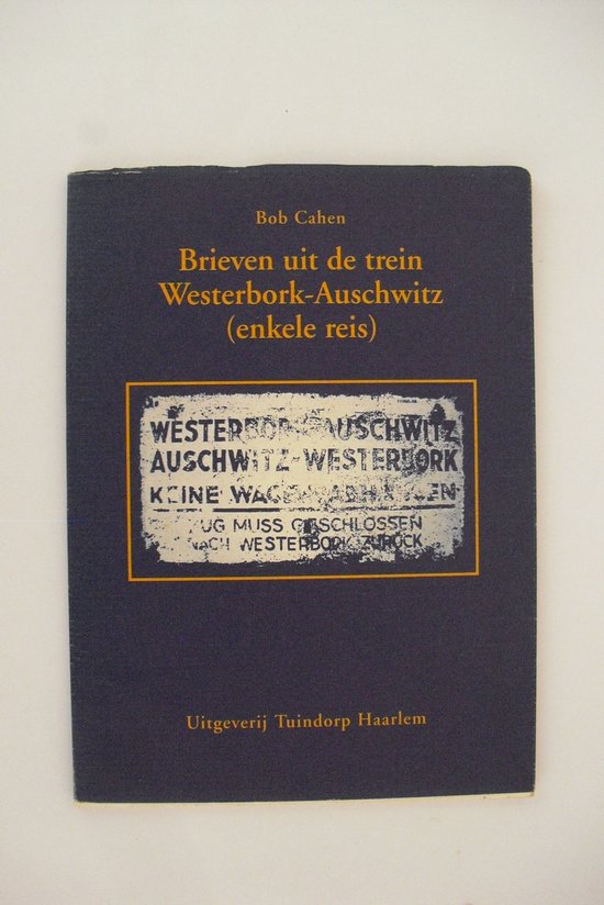 Brieven uit de trein Westerbork - Auschwitz (enkele reis) - Tweede Wereldoorlog - Bob Cahen