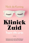 Kliniek Zuid 1 - Tegen elke prijs - Nick de Koning