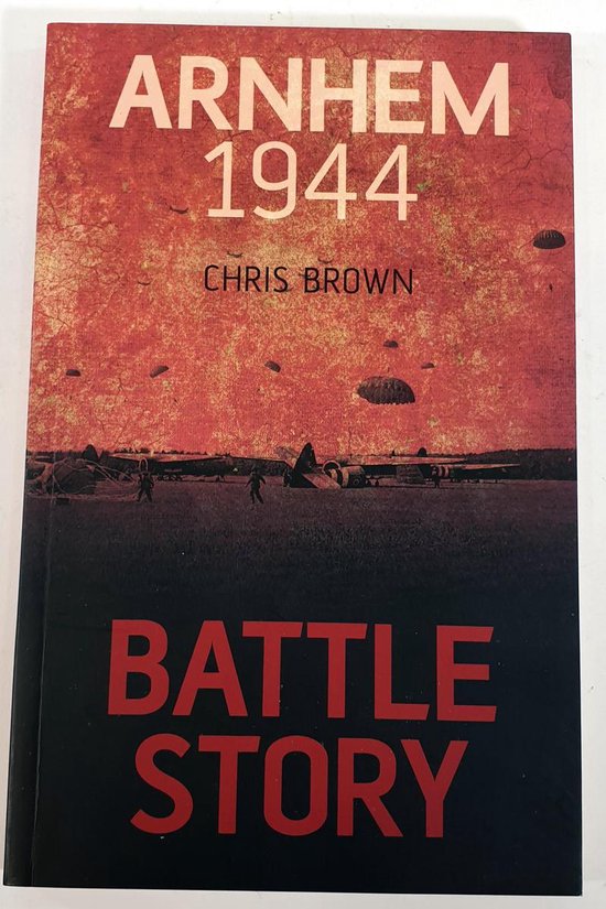 Battle Story Arnhem 1944 - Brown