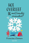Hoe overleef ik 10 - Hoe overleef ik met/zonder vrienden? - Francine Oomen