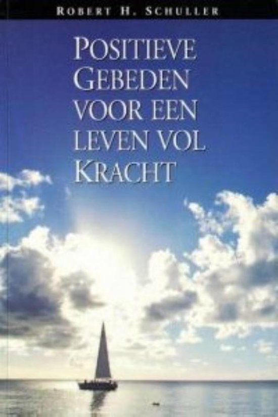 Positieve gebeden voor een leven vol kracht - Robert H. Schuller