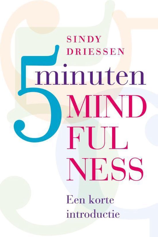 Vijf minuten mindfulness - Sindy Driessen