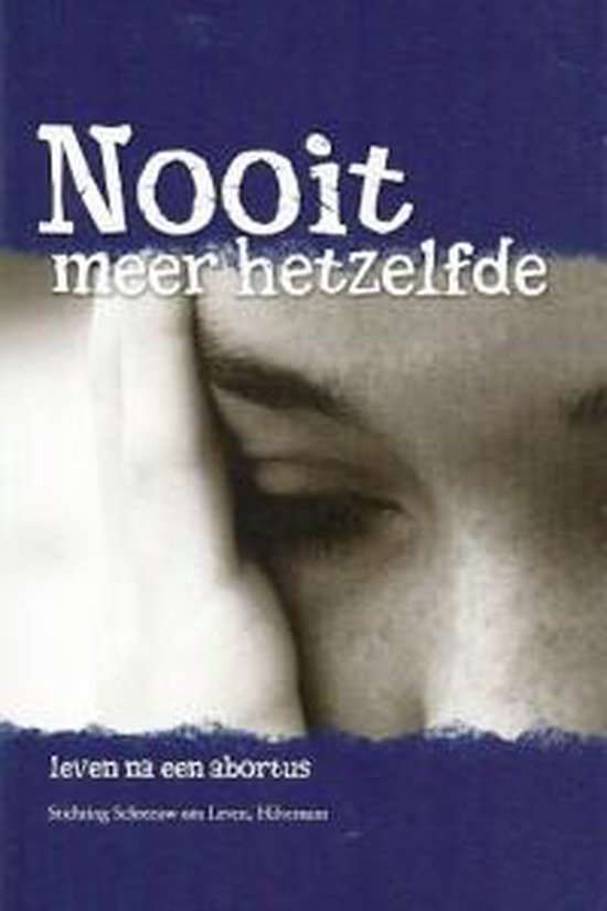 Nooit meer hetzelfde; leven na een abortus - Mariette Oosterhoff & Ineke van Arnhem