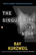 Singularity Is Near - Ray Kurzweil, Raymond Kurzweil