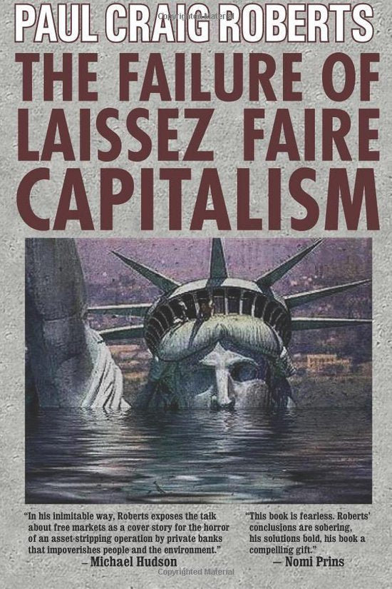 Failure Of Laissez Faire Capitalism - Paul Craig Roberts