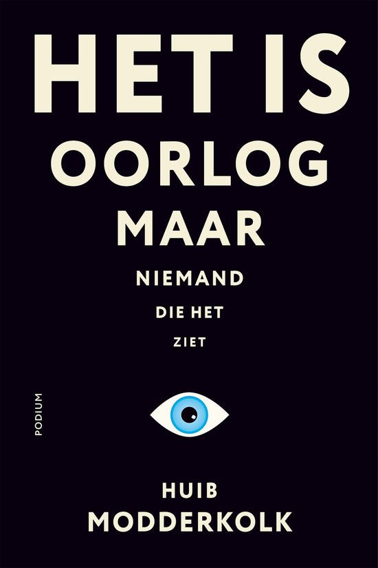 Het is oorlog maar niemand die het ziet - Huib Modderkolk