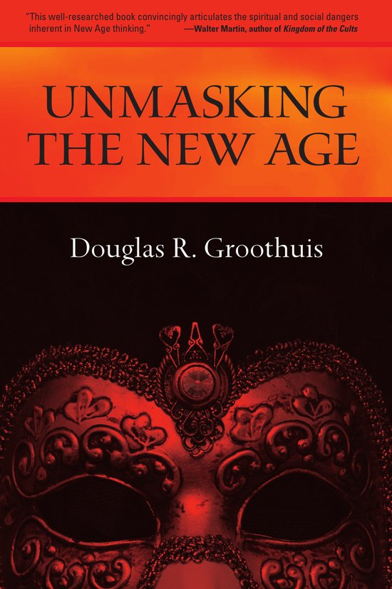 Unmasking the New Age - Douglas Groothuis, Douglas R. Groothuis