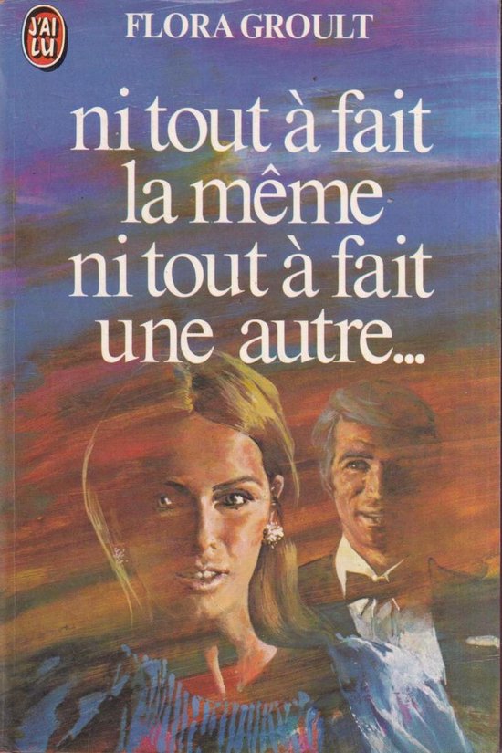 Ni tout a fait la même ni tout a fait une autre - Flora Groult