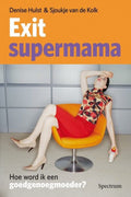 Exit Supermama - Denise Hulst, Sjoukje van de Kolk