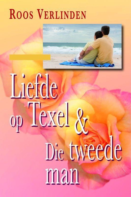 Liefde op Texel & Die tweede man - R. Verlinden