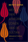 Meisjes van Atatürk, zonen van de sultan - Betsy Udink