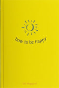 How To Be Happy - Liz Hoggard