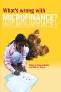 What'S Wrong With Microfinance? - Thomas Dichter, Malcolm Harper