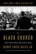 The Black Church: This Is Our Story, This Is Our Song - Henry Louis Gates
