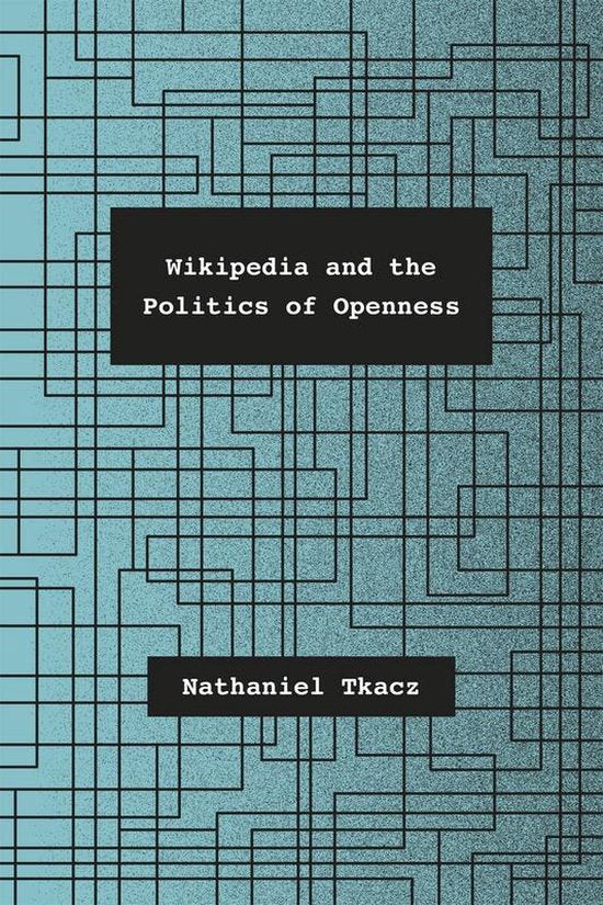 Wikipedia and the Politics of Openness - Nathaniel Tkacz