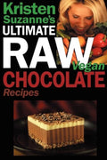 's ULTIMATE Raw Vegan Chocolate Recipes - Kristen Suzanne