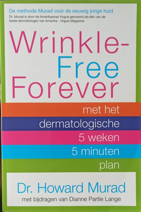 Wrinkle Free Forever met het dermatologische 5 weken 5 minuten plan - Dr. Howard Murad, D.P. Lange